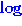 $\log$
