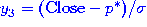 $y_3^{}=(\mbox{Close}-p^*)/\sigma$
